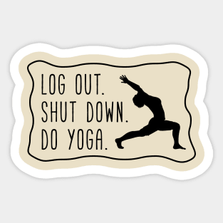 log out, shut down, do yoga Sticker